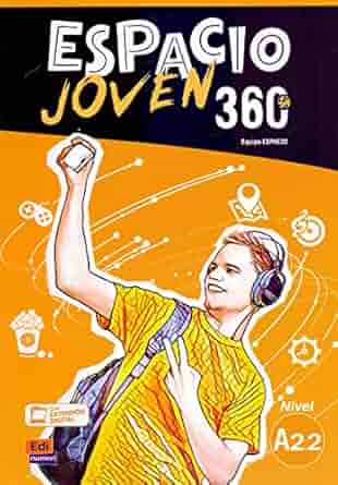 Espacio joven 360°. Nivel A2.2. Libro del alumno