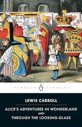 Alice´s Adventures in Wonderland and Through the Looking-Glass by Lewis Carroll